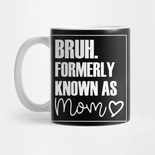 Mothers Day Bruh Mom Heart design Mug